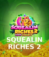 Squealin Riches 2