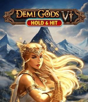 Demi Gods VI - Hold & Hit