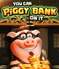 You Can Piggy Bank on It