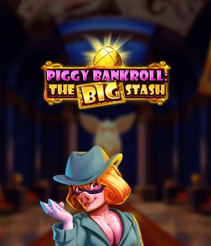 Piggy Bankroll: The Big Stash