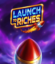 Launch to Riches