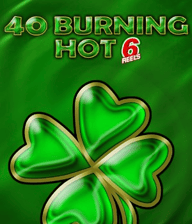 40 Burning Hot 6 Reels