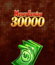 Money Coming 30000