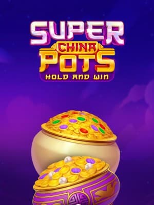 Super China Pots Hold and Win