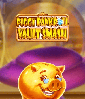 Piggy Bankroll: Vault Smash