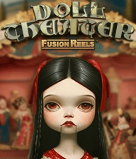 Doll Theater Fusion Reels