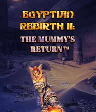 Egyptian Rebirth II: Mummy's Return